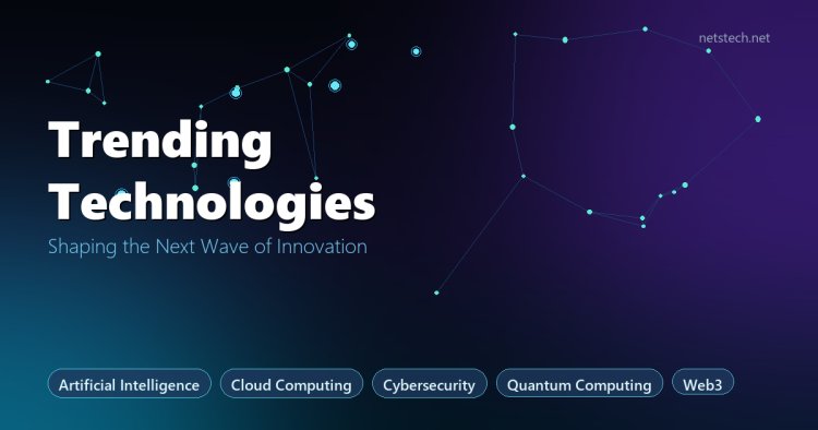 Trending Technologies - Shaping the Next Wave of Innovation